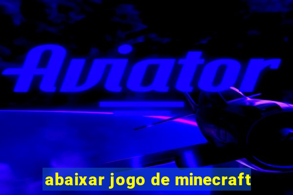 abaixar jogo de minecraft